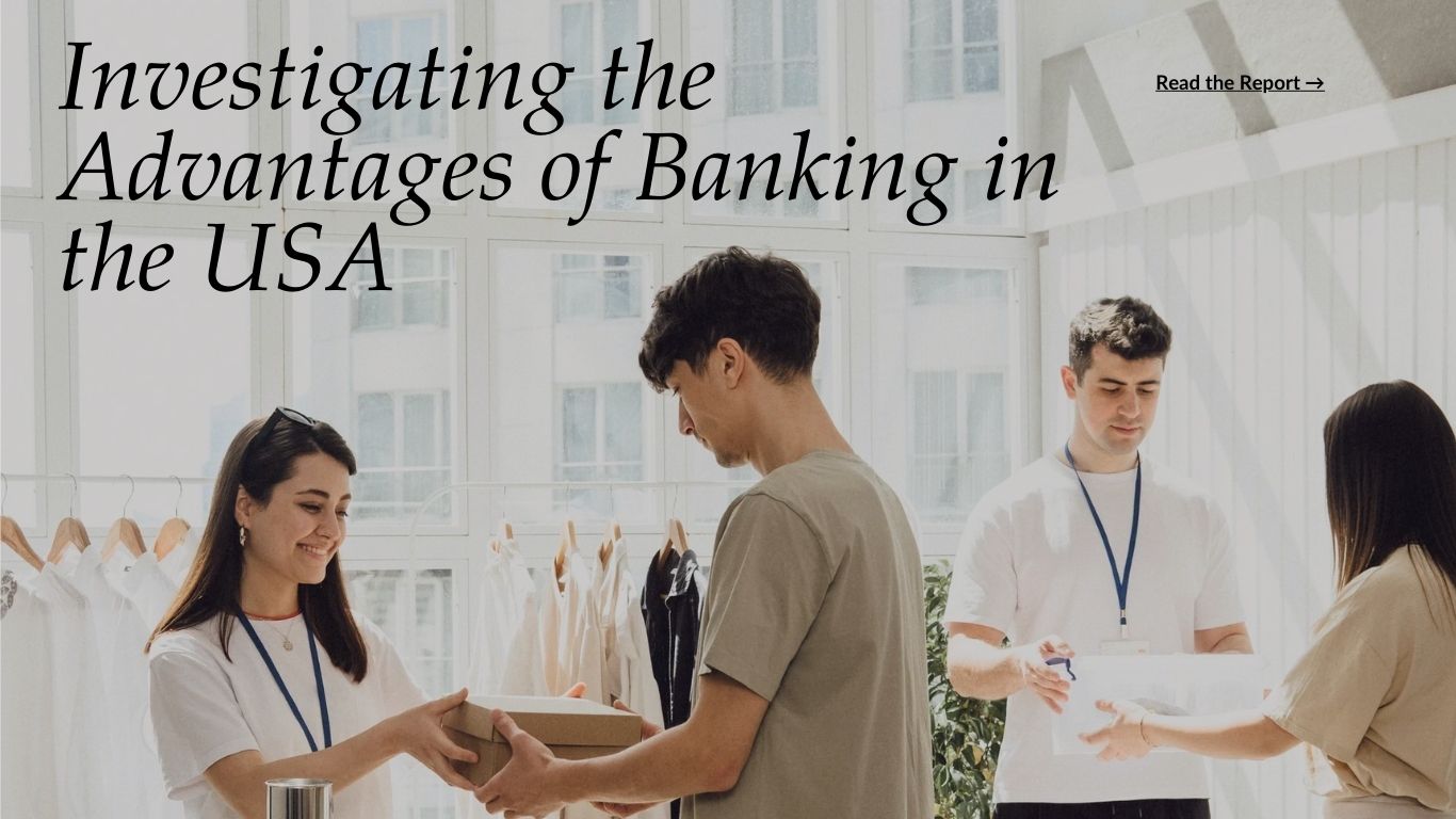 Investigating the Advantages of Banking in the USA