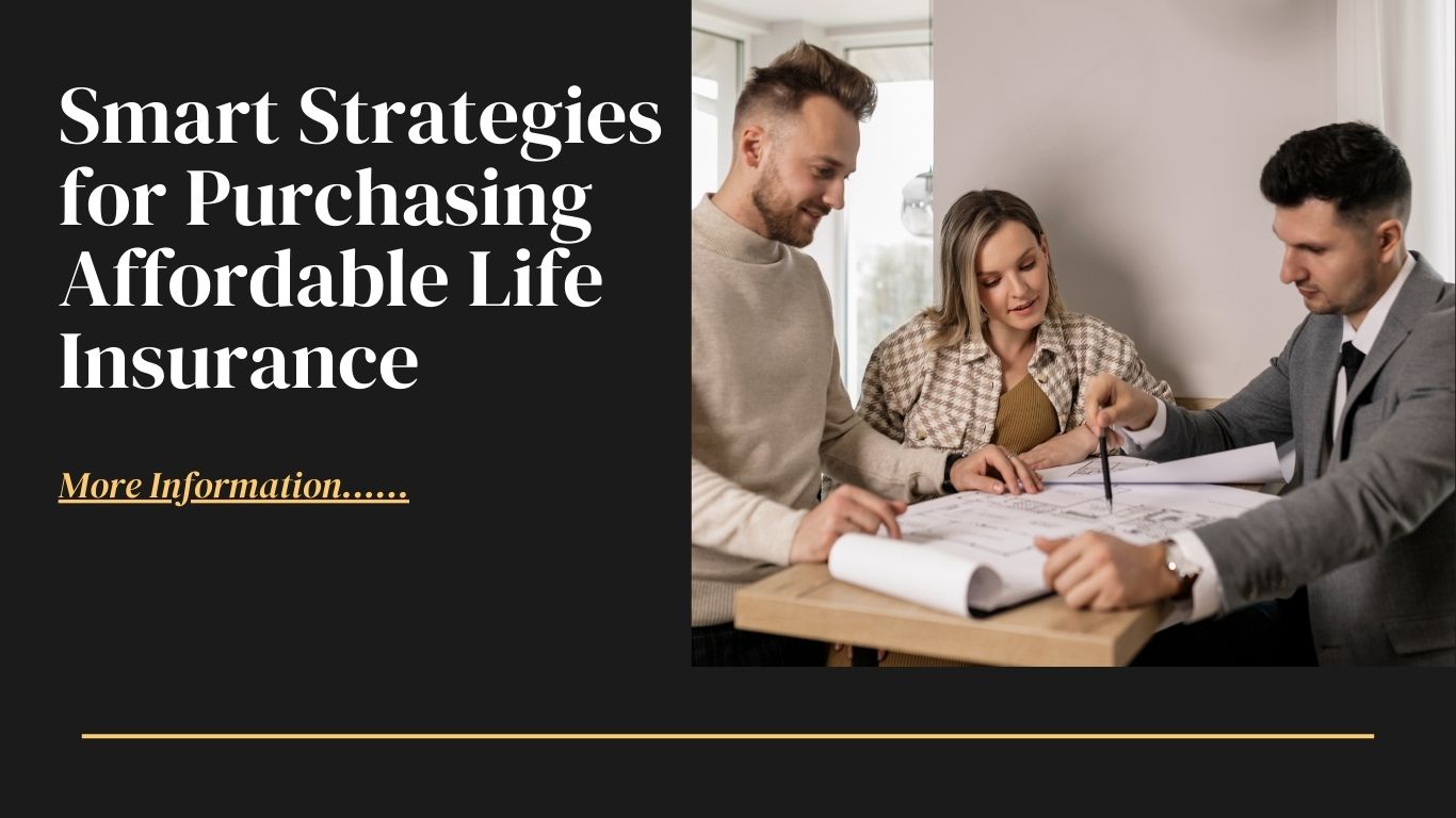 Smart Strategies for Purchasing Affordable Life Insurance