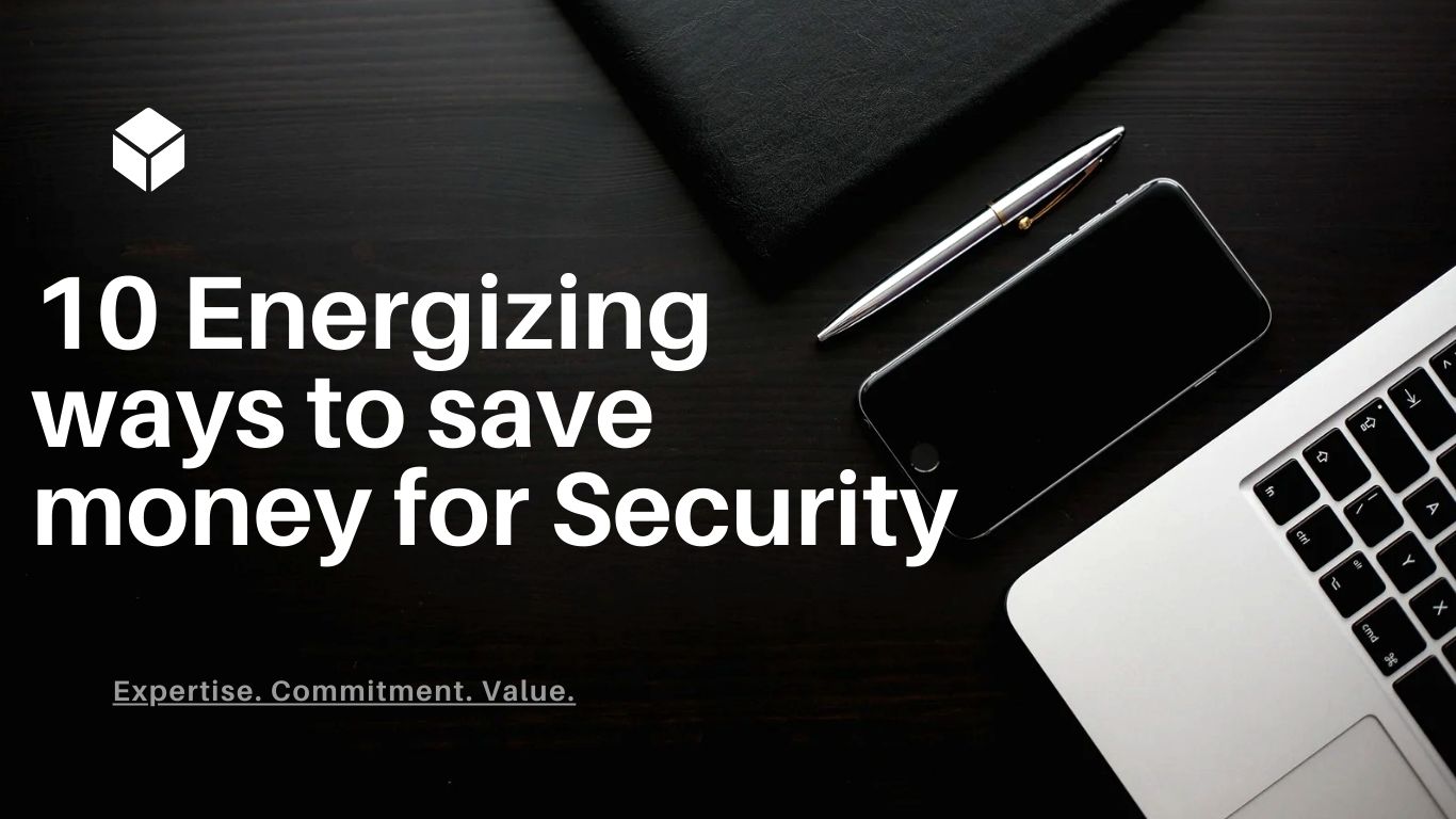 10 Energizing ways to save money for Security