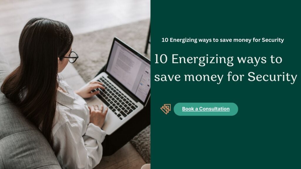 10 Energizing ways to save money for Security