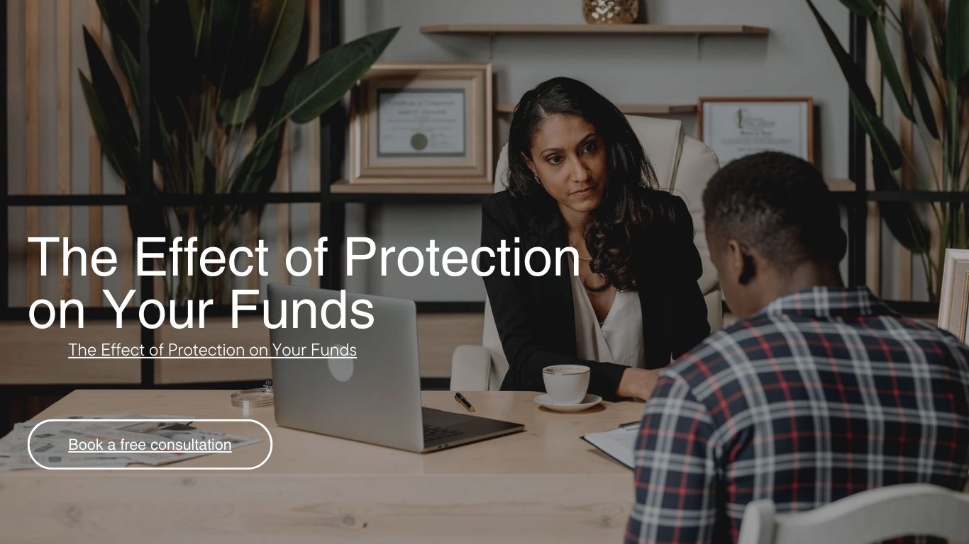 The Effect of Protection on Your Funds