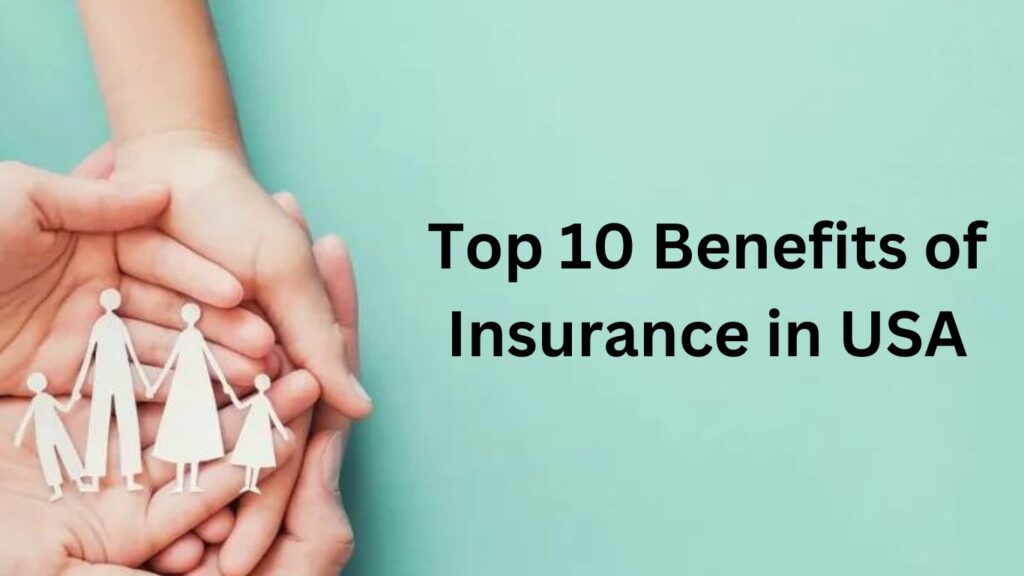 Top 10 Benefits of Insurance in USA