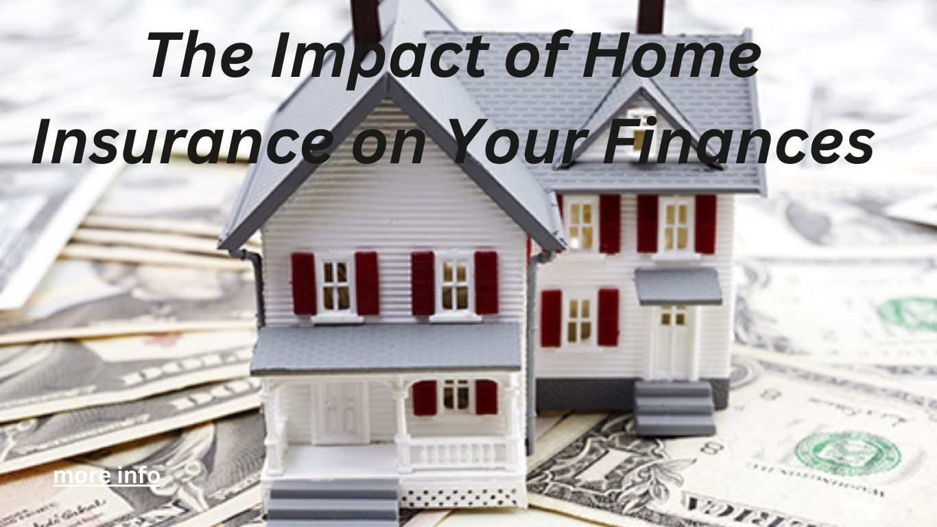 The Impact of House Insurance on Your Finances