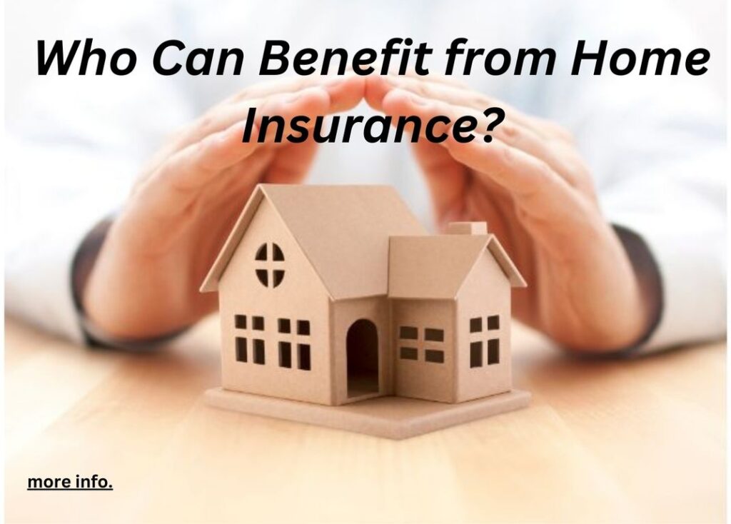 Who Can Benefit from Home Insurance?