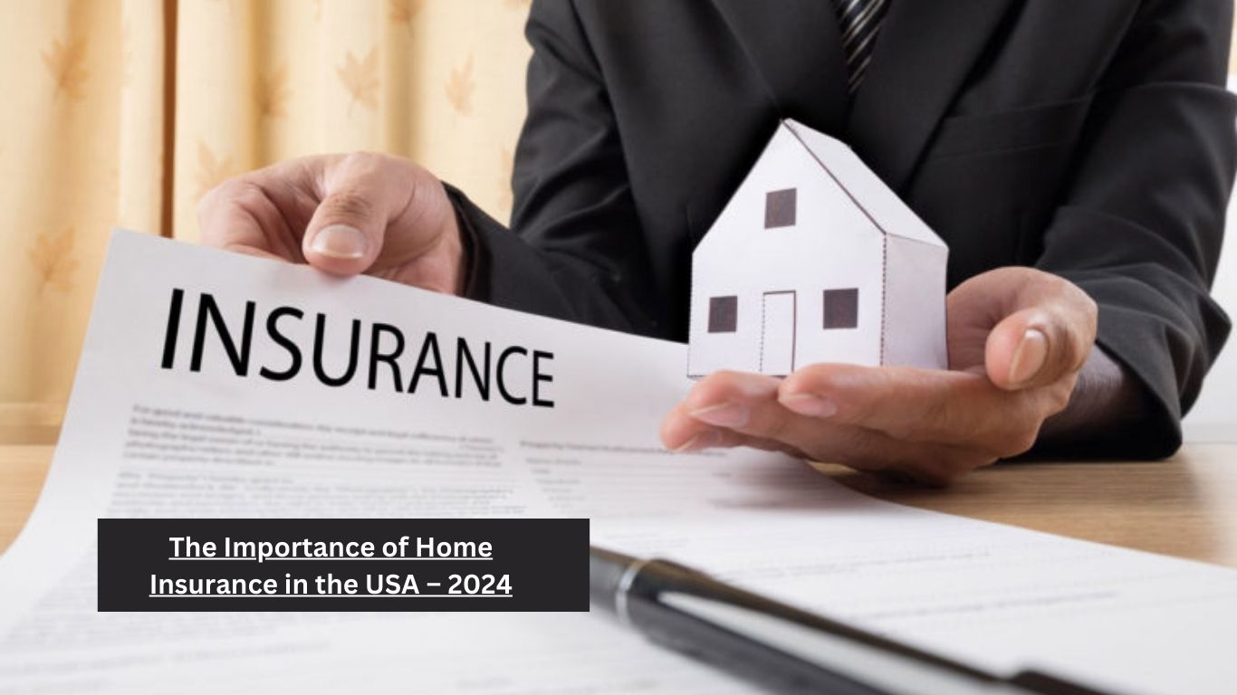 The Importance of Home Insurance in the USA – 2024