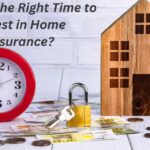 When Is the Right Time to Invest in Home Insurance?