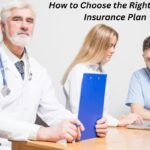 How to Choose the Right Health Insurance Plan